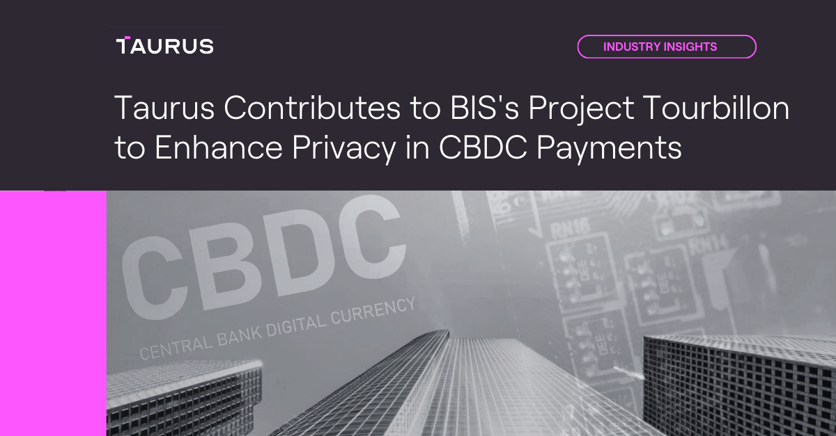 Taurus Blog - Taurus Contributes to BIS's Project Tourbillon to Enhance ...