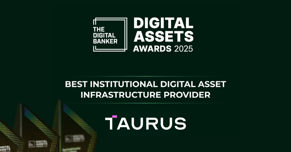 Taurus Wins “Best Institutional Digital Asset Infrastructure Provider ...