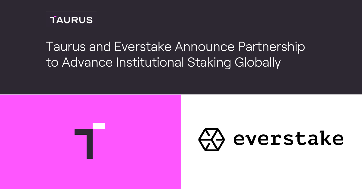 Taurus and Everstake Announce Partnership to Advance Institutional ...