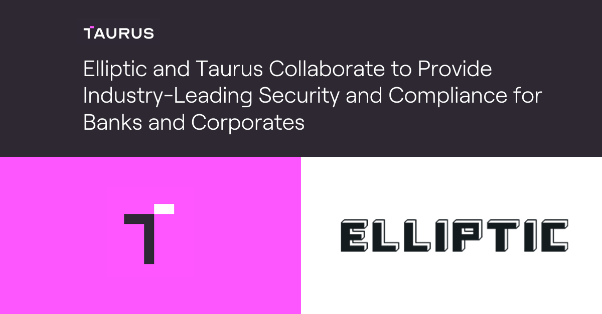 Elliptic and Taurus Collaborate to Provide Industry-Leading Security ...