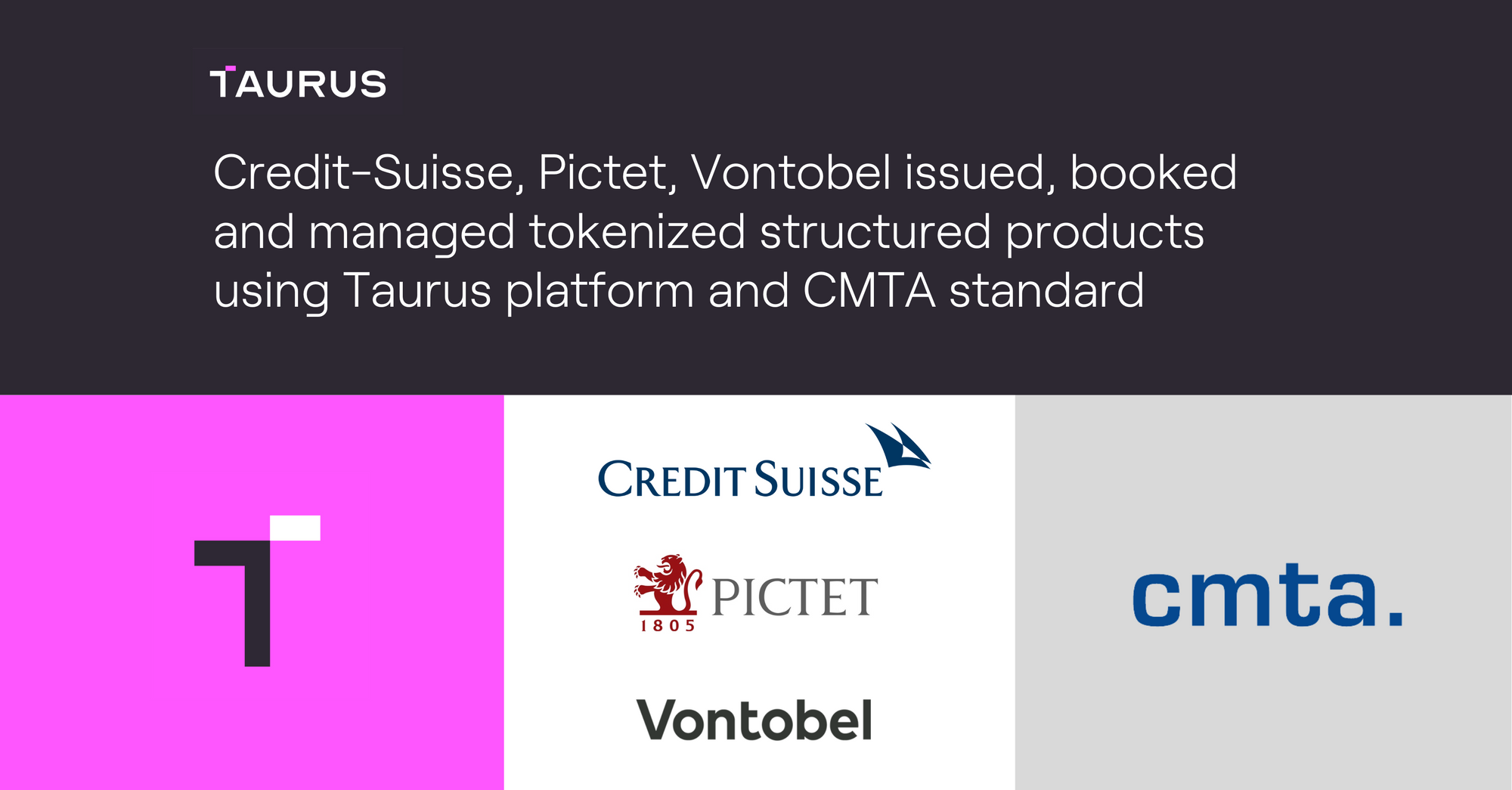 taurus logo on pink background, vontobel, credit suisse and pictet logo on white background, cmta logo on grey background